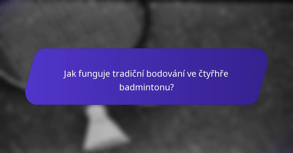 Jak funguje tradiční bodování ve čtyřhře badmintonu?