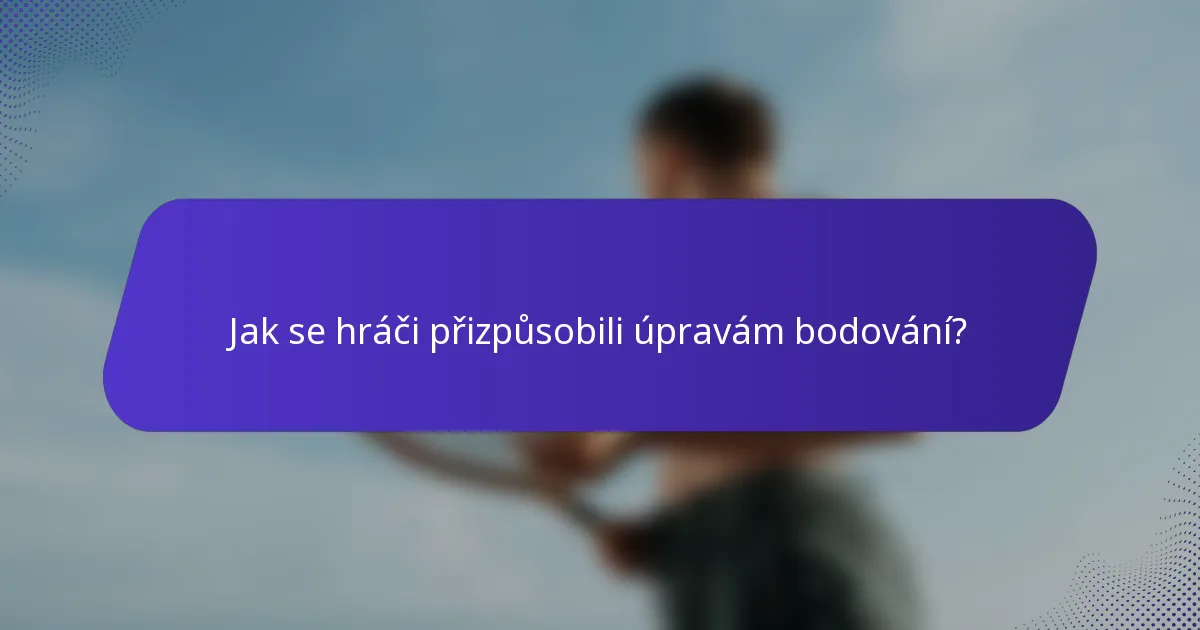 Jak se hráči přizpůsobili úpravám bodování?