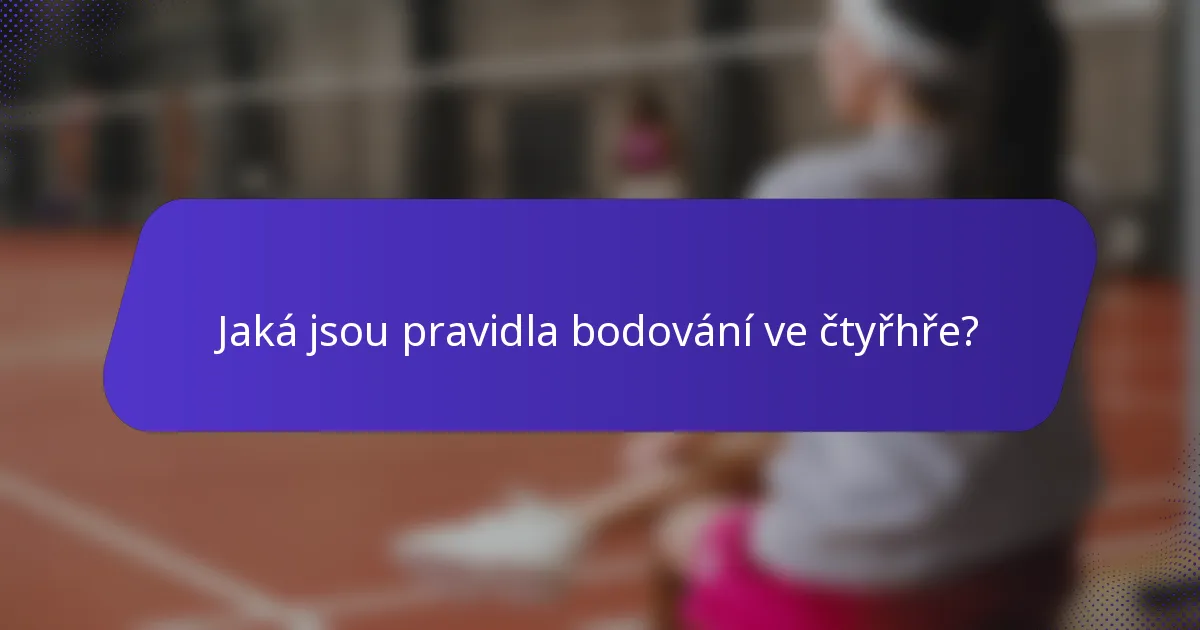 Jaká jsou pravidla bodování ve čtyřhře?