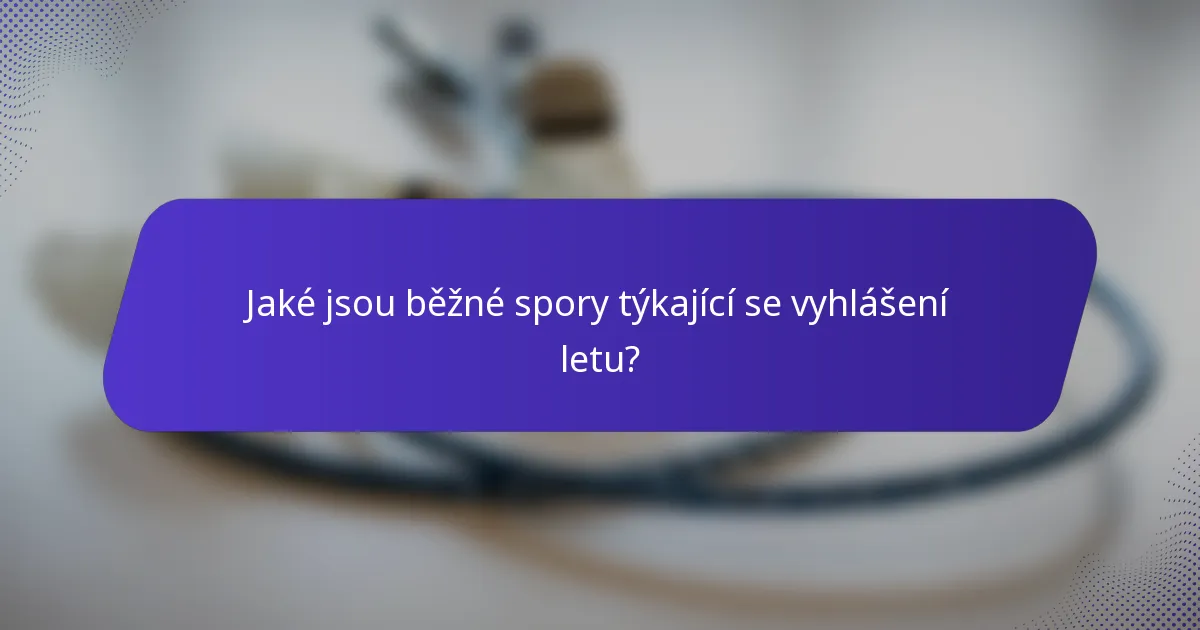 Jaké jsou běžné spory týkající se vyhlášení letu?