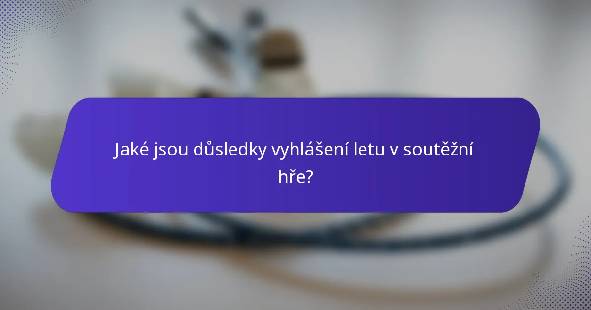Jaké jsou důsledky vyhlášení letu v soutěžní hře?