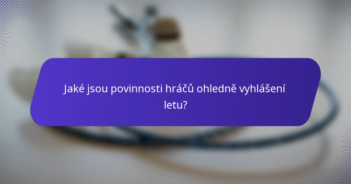 Jaké jsou povinnosti hráčů ohledně vyhlášení letu?