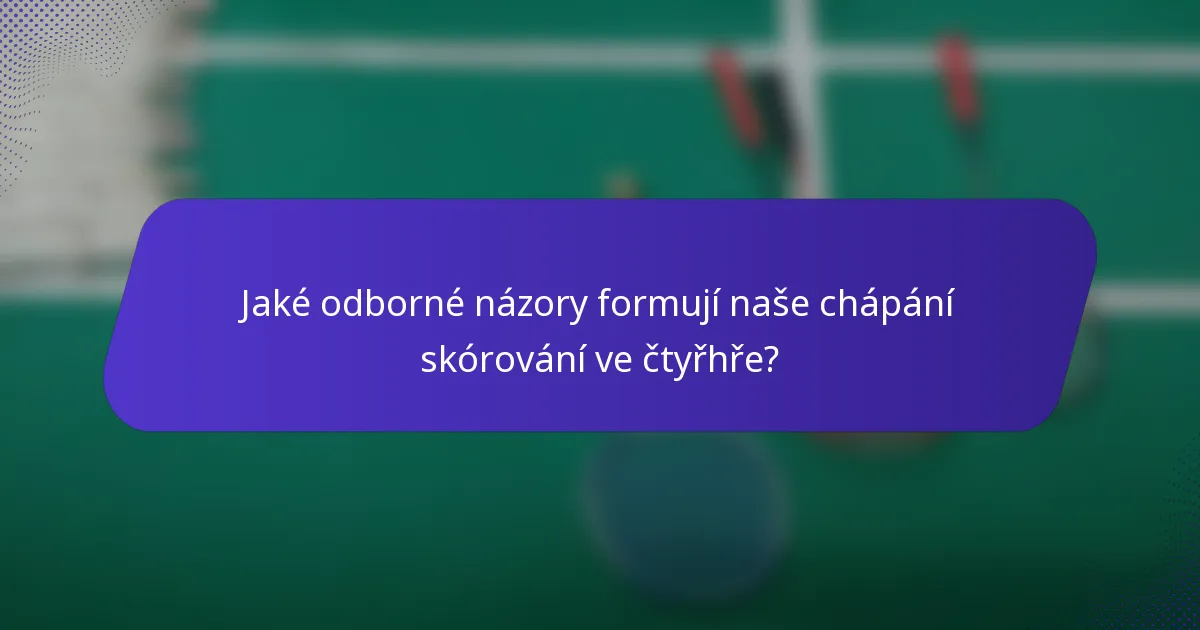 Jaké odborné názory formují naše chápání skórování ve čtyřhře?