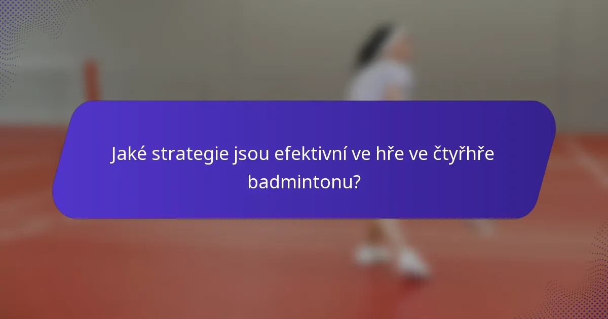 Jaké strategie jsou efektivní ve hře ve čtyřhře badmintonu?