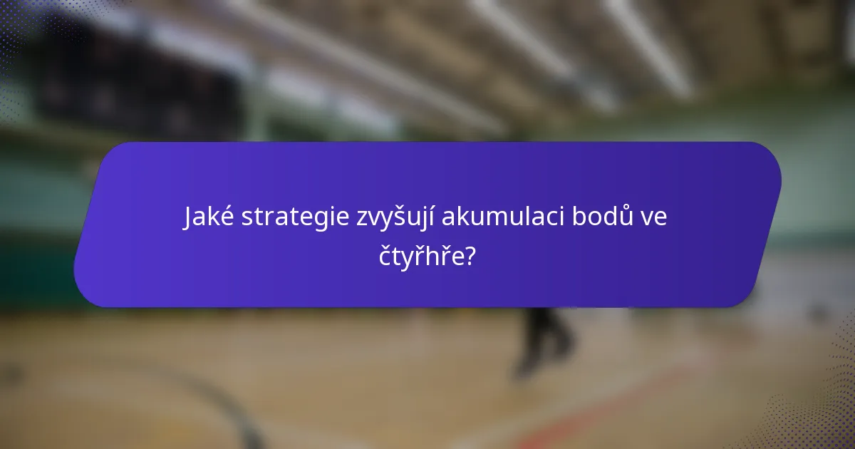 Jaké strategie zvyšují akumulaci bodů ve čtyřhře?
