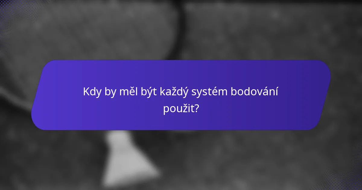 Kdy by měl být každý systém bodování použit?
